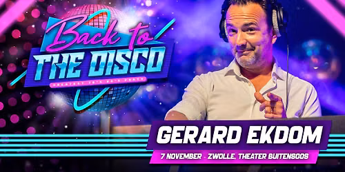 Back To The Disco: Gerard Ekdom – Zwolle — Uitgaan in Overijssel