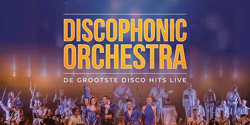 Uitverkocht | Zwolle | Discophonic Orchestra – De grootste disco hits live — muziek in Overijssel