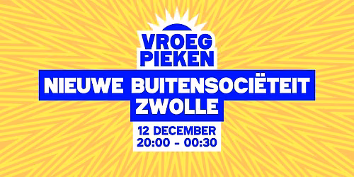 Vroeg Pieken // Nieuwe Buitensociëteit Zwolle // Zwolle — Uitgaan in Overijssel