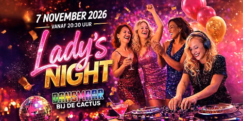 Dansmaar: Lady’s Night @ De Cactus — Uitgaan in Overijssel